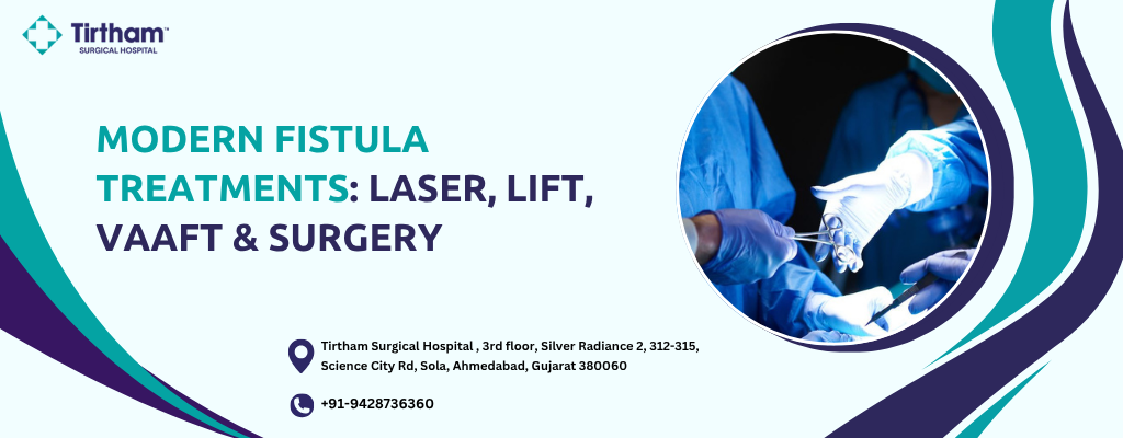 Modern Fistula Treatments: Laser, LIFT, VAAFT & Surgery