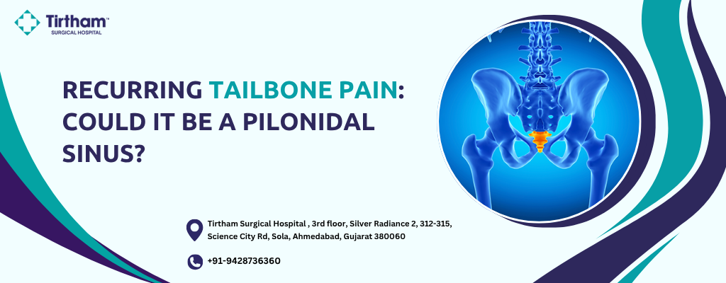 Recurring Tailbone Pain: Could It Be a Pilonidal Sinus?