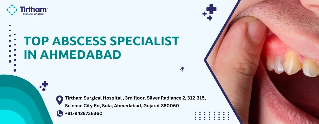 Abscess Surgery​ Doctor Near Me in Ahmedabad