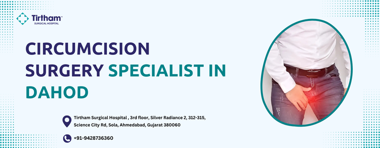 Circumcision Surgery Specialist in Dahod