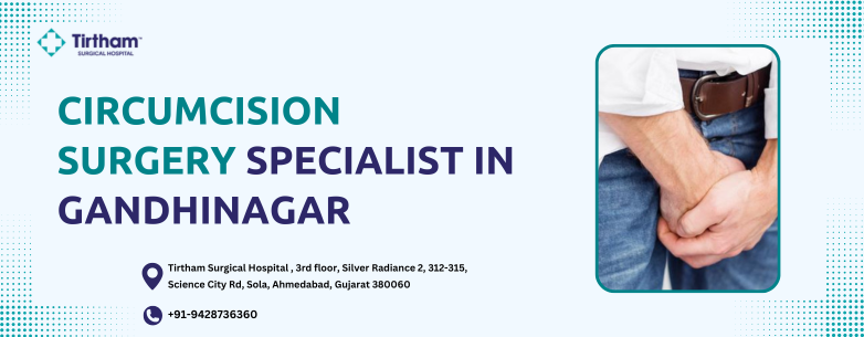 Circumcision Surgery Specialist in Gandhinagar