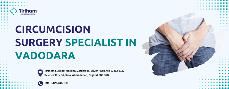 Circumcision Surgery Specialist in Vadodara