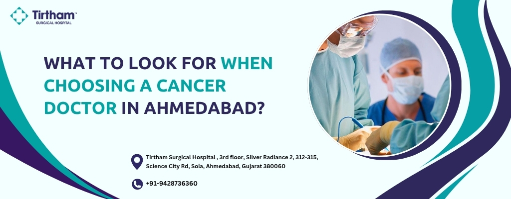 Best cancer doctor in Ahmedabad providing expert, personalised oncology care at Tirtham Hospital