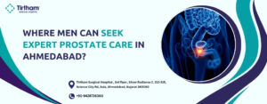 Expert prostate care in Ahmedabad